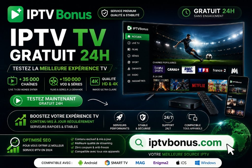 Test IPTV 24h compatible Box Android Smart TV et Smartphone